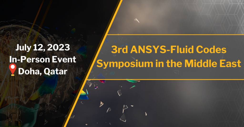 3ʳᵈ Ansys – Fluid Codes Symposium In The Middle East, 2023 (In-Person Event)