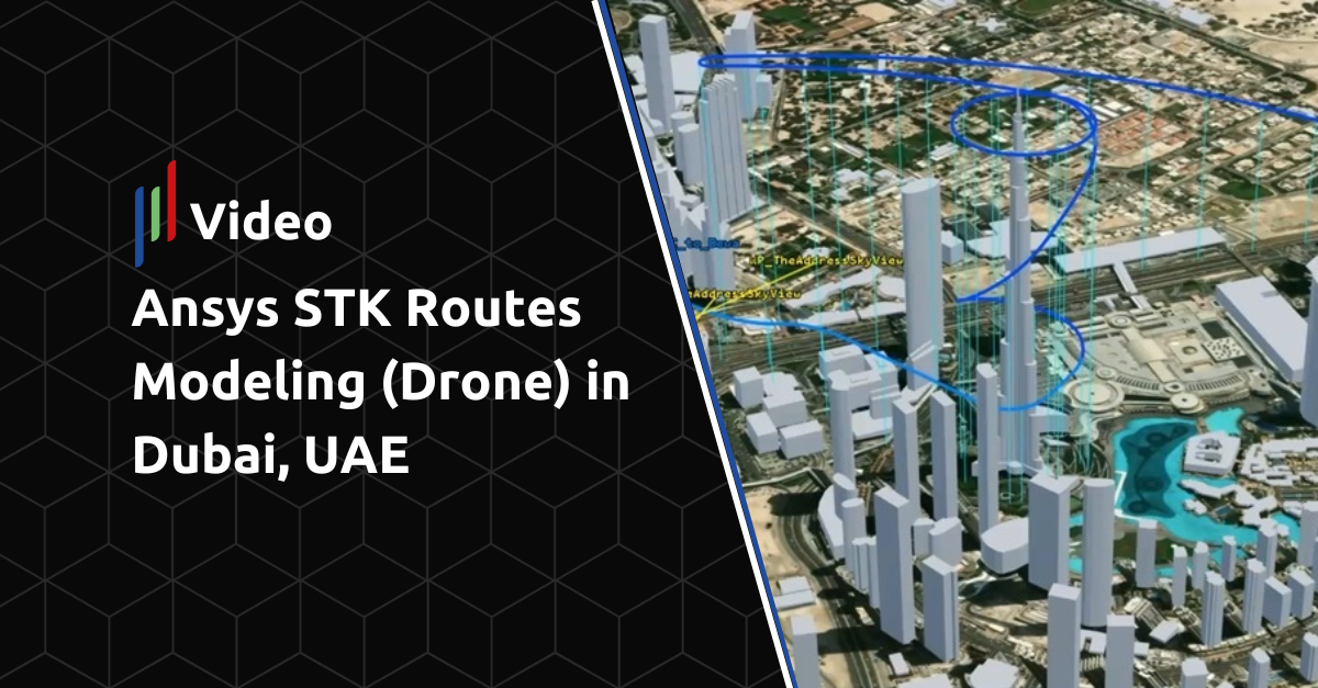 Ansys Stk Routes Modeling Drone In Downtown Dubai Uae Video