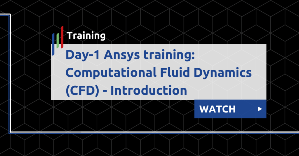 Day-1 Ansys training Computational Fluid Dynamics (CFD) - Introduction