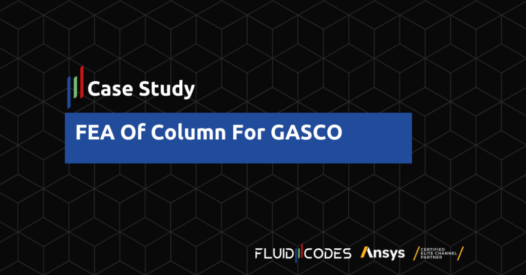 FEA Of Column For GASCO – Case Study