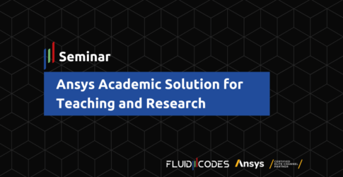 Join Fluid Codes seminar to discover Ansys Academic Solution for Teaching and Research